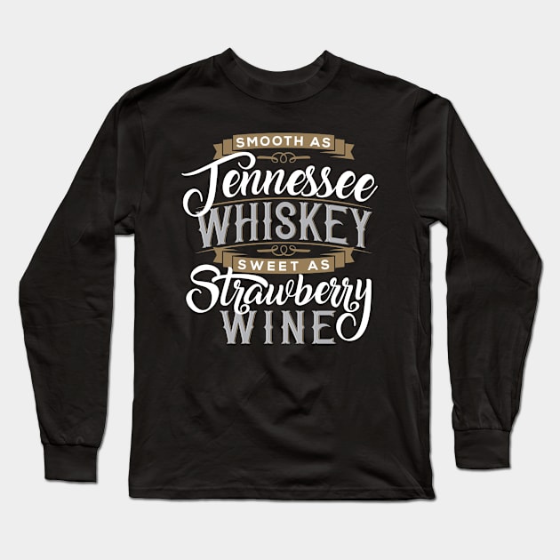 Smooth as Tennessee Whiskey Long Sleeve T-Shirt by LouMax